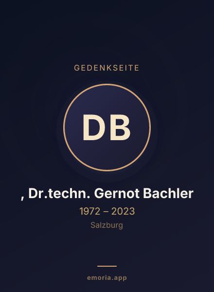 Gedenkportrait von Dipl.-Ing. , Dr.techn. Gernot Bachler