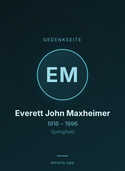 Gedenkportrait von Everett John Maxheimer