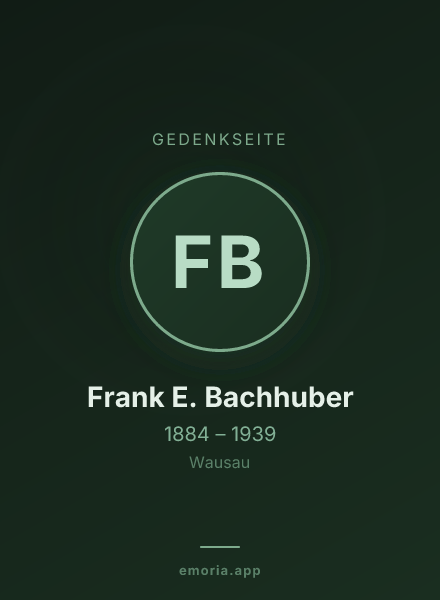 Gedenkportrait von Frank E. Bachhuber