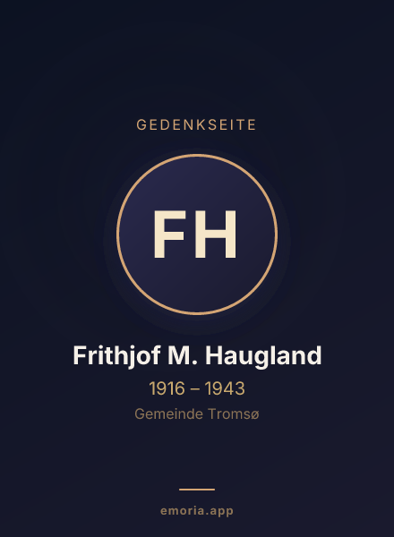 Gedenkportrait von Frithjof M. Haugland