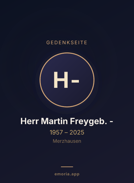 Gedenkportrait von Herr Martin Freygeb. -