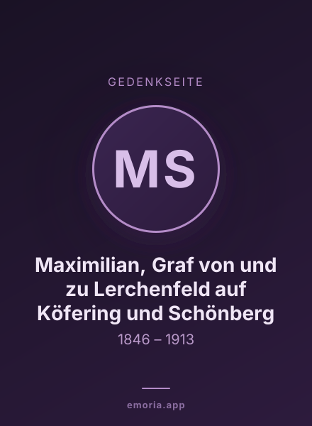 Gedenkportrait von Maximilian, Graf von und zu Lerchenfeld auf Köfering und Schönberg
