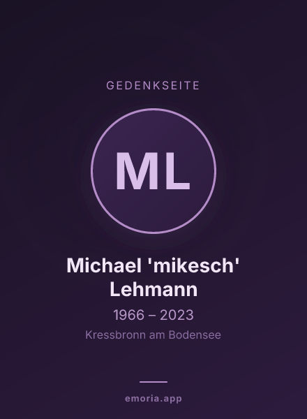 Gedenkportrait von Michael 'mikesch' Lehmann