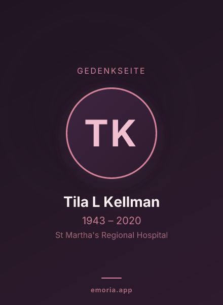 Gedenkportrait von Tila L Kellman